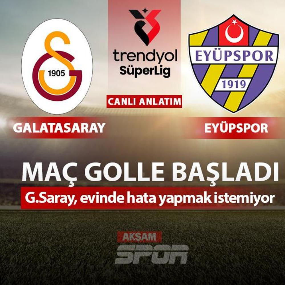 CANLI: Galatasaray - Ey�pspor