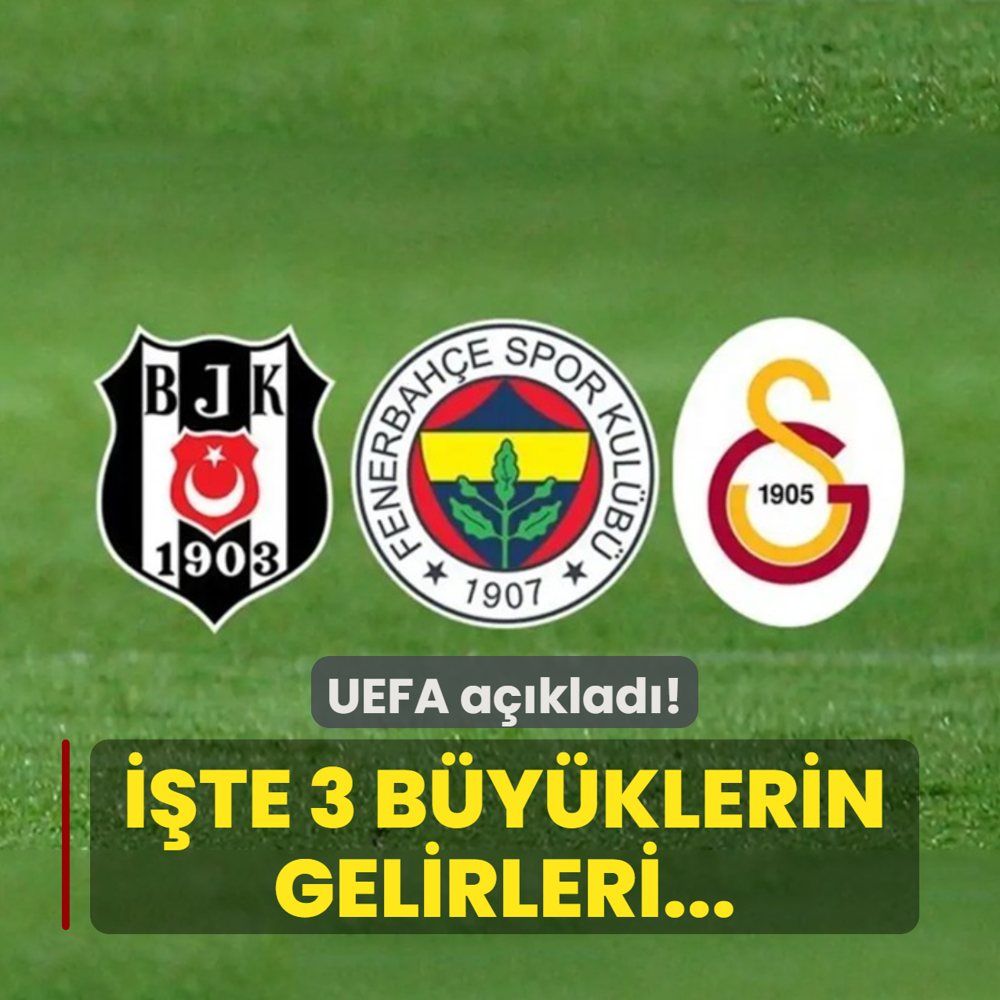 UEFA a��klad�! ��te Galatasaray, Fenerbah�e ve Be�ikta�'�n gelirleri...