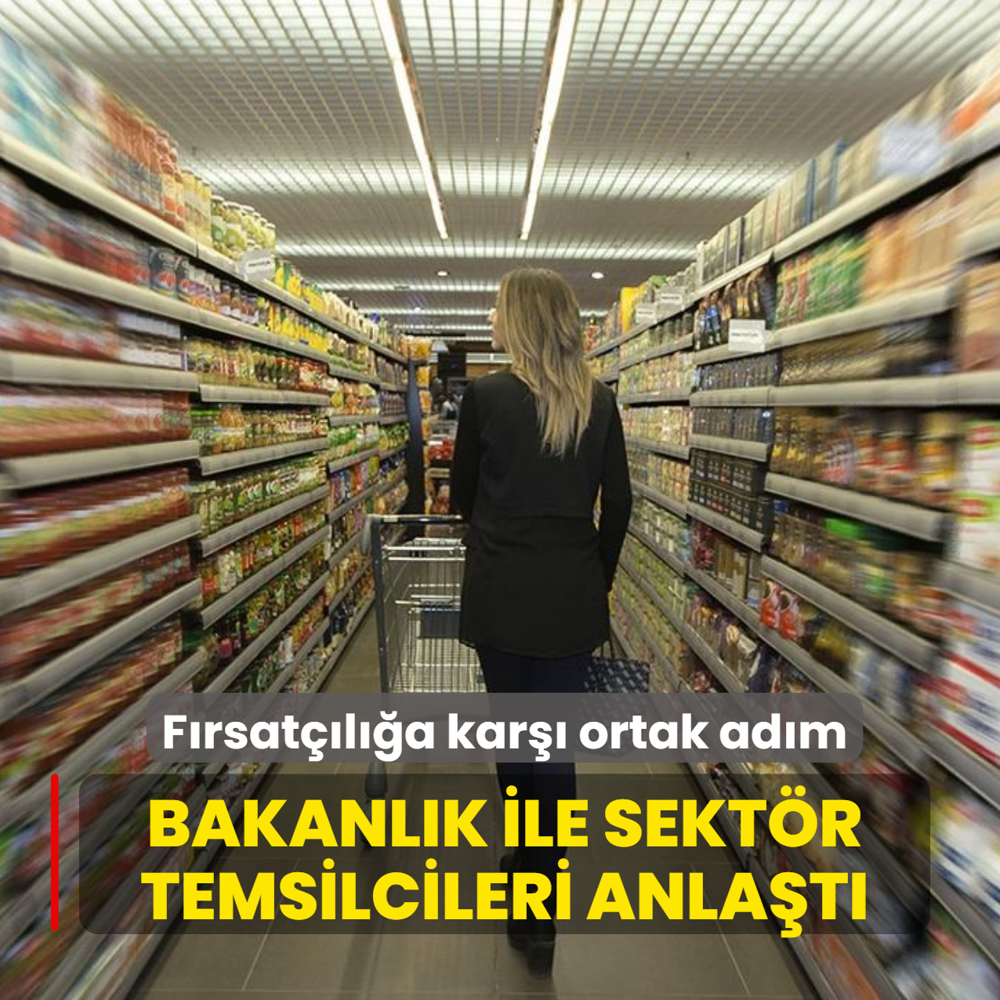 F�rsat��l��a kar�� ortak ad�m: Bakanl�k ile sekt�r temsilcileri anla�t�