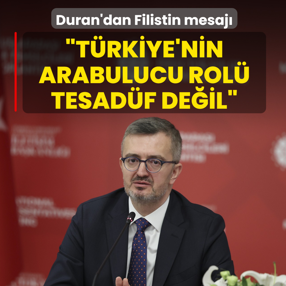 �leti�im Ba�kan� Duran'dan Filistin mesaj�: T�rkiye'nin arabulucu rol� tesad�f de�il