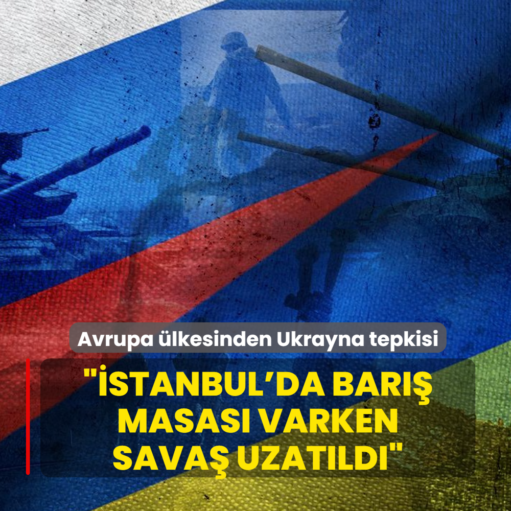 Avrupa �lkesinden Ukrayna tepkisi... ��stanbul'da bar�� masas� varken sava� uzat�ld��