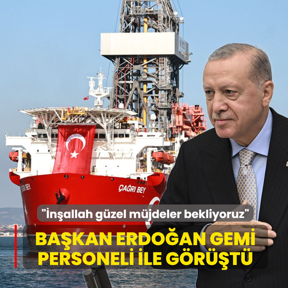 Ba�kan Erdo�an, gemi personeli ile g�r��t�: �n�allah g�zel m�jdeler bekliyoruz