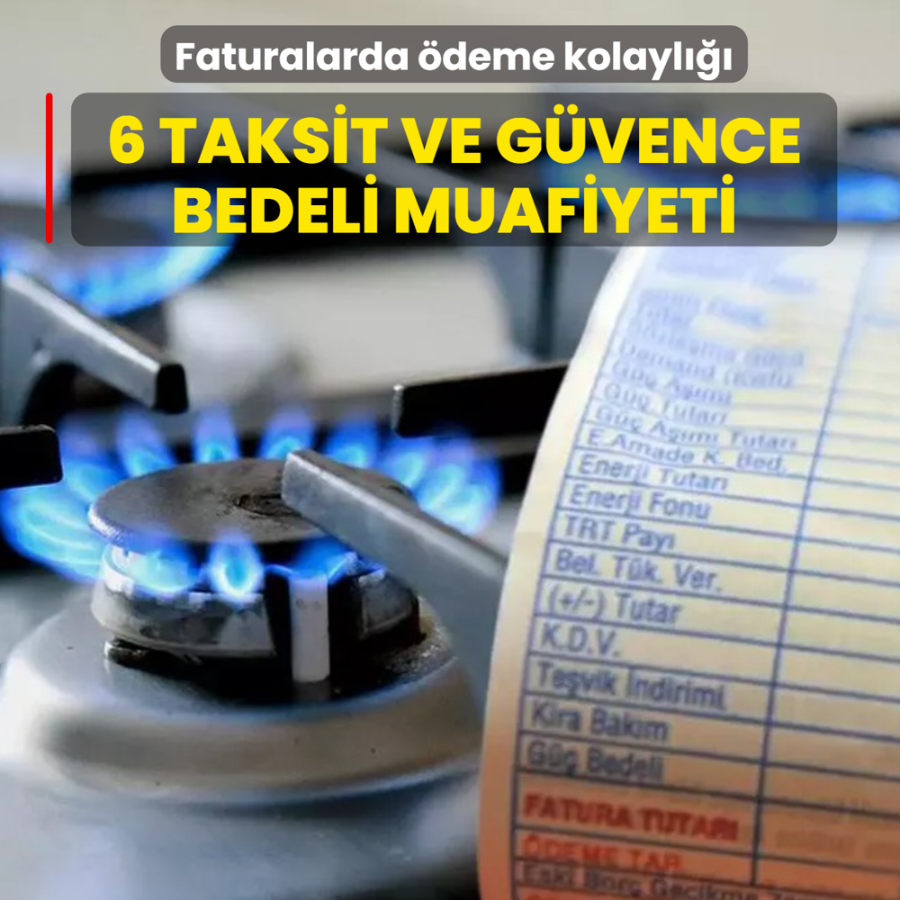 Do�al gaz aboneli�inde �deme kolayl���: 6 taksit ve g�vence bedeli muafiyeti