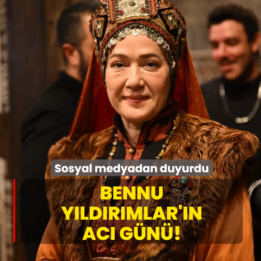 Kurulu� Orhan'�n y�ld�z� Bennu Y�ld�r�mlar'�n ac� g�n�! Sosyal medyadan duyurdu