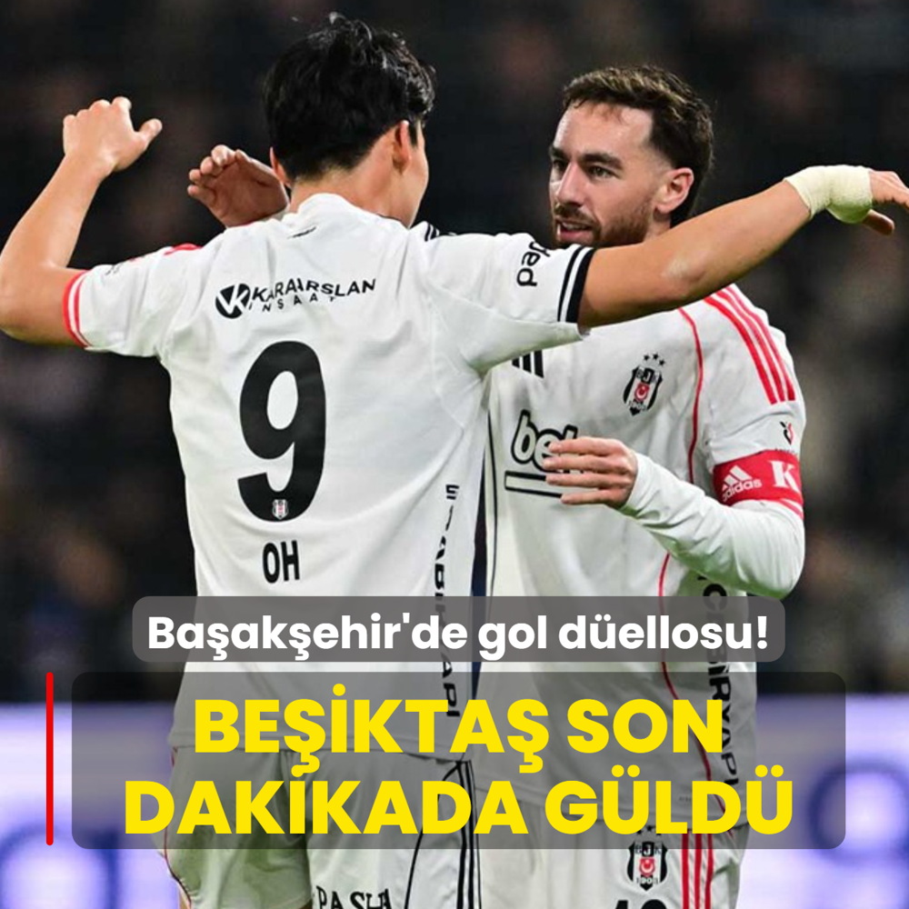 Ba�ak�ehir'de gol d�ellosu! Be�ikta� son dakikada g�ld�
