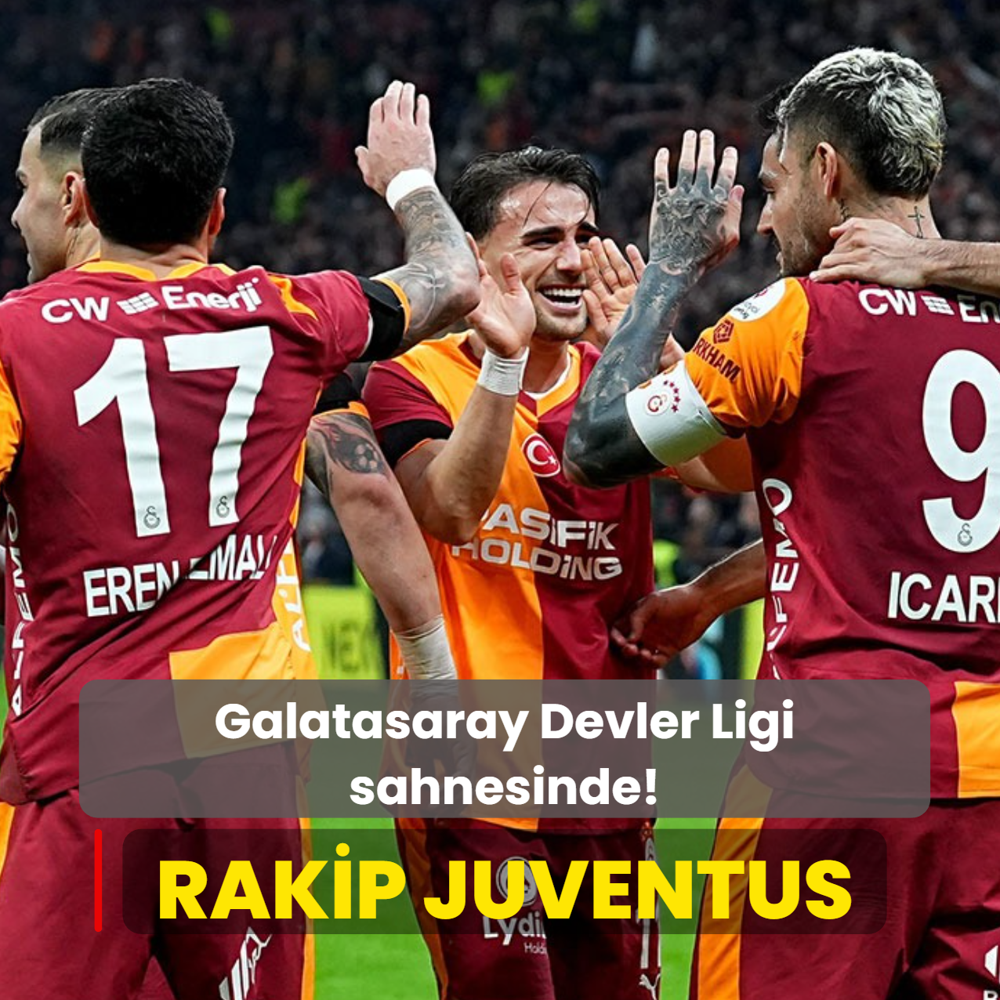 Galatasaray �ampiyonlar Ligi sahnesinde! Rakip Juventus