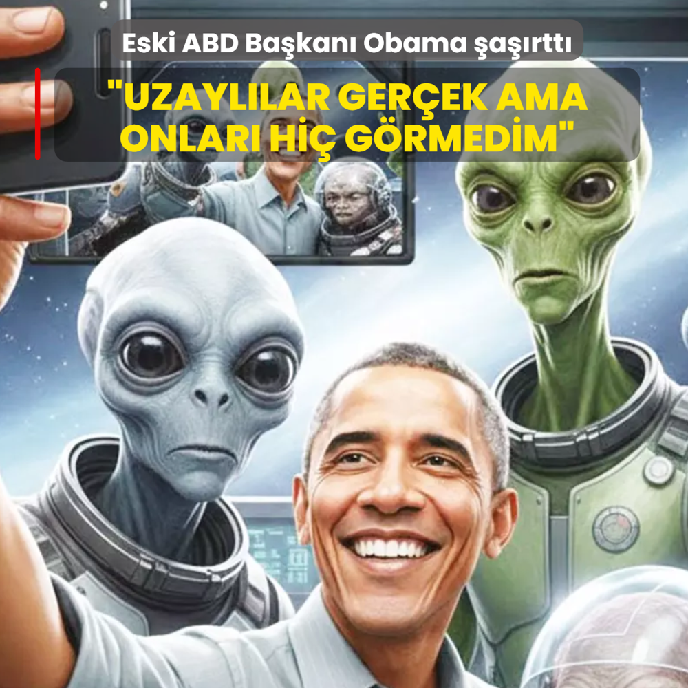 Obama: Uzayl�lar ger�ek ama onlar� hi� g�rmedim