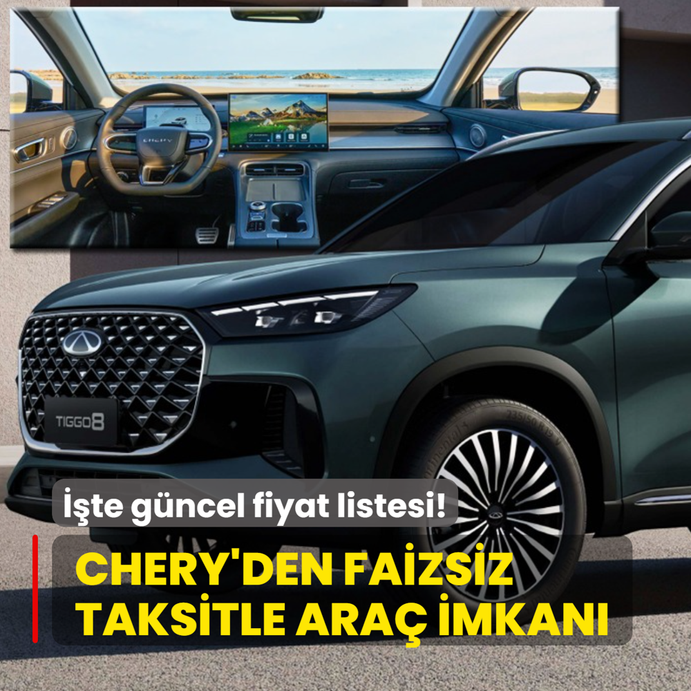 Ara� alacaklar baks�n: Chery'den faizsiz taksitle SUV! ��te g�ncel fiyat listesi...