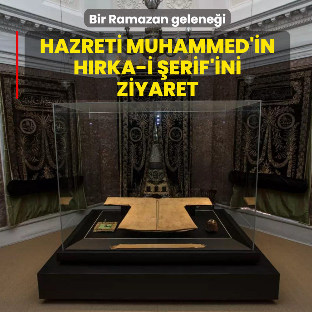 Bir Ramazan gelene�i: Hazreti Muhammed'in H�rka-i �erif'ini ziyaret