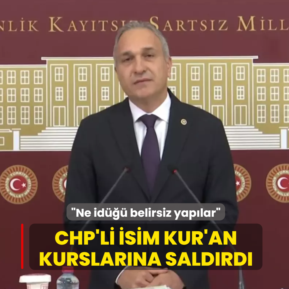 CHP'li Suat �z�a�da� Kur'an kurslar�na sald�rd�: Ne id��� belirsiz yap�lar