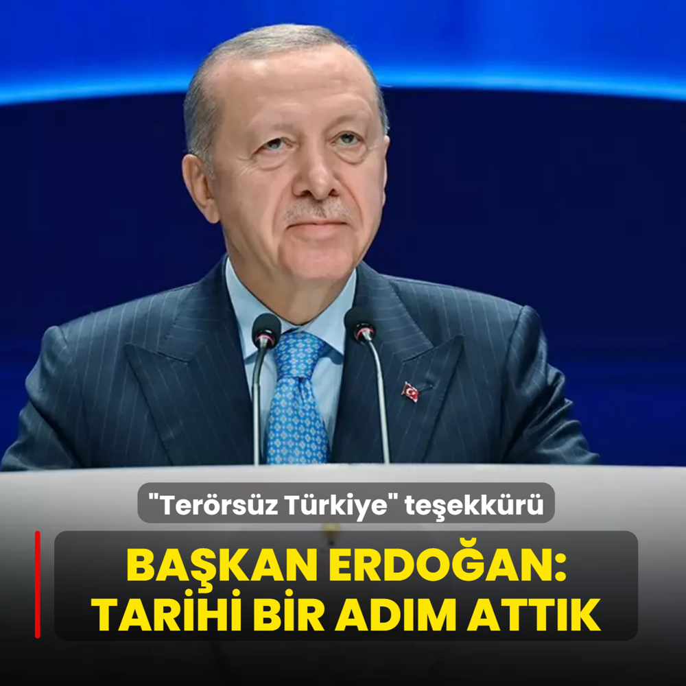 Ter�rs�z T�rkiye te�ekk�r�! Ba�kan Erdo�an: Tarihi bir ad�m att�k