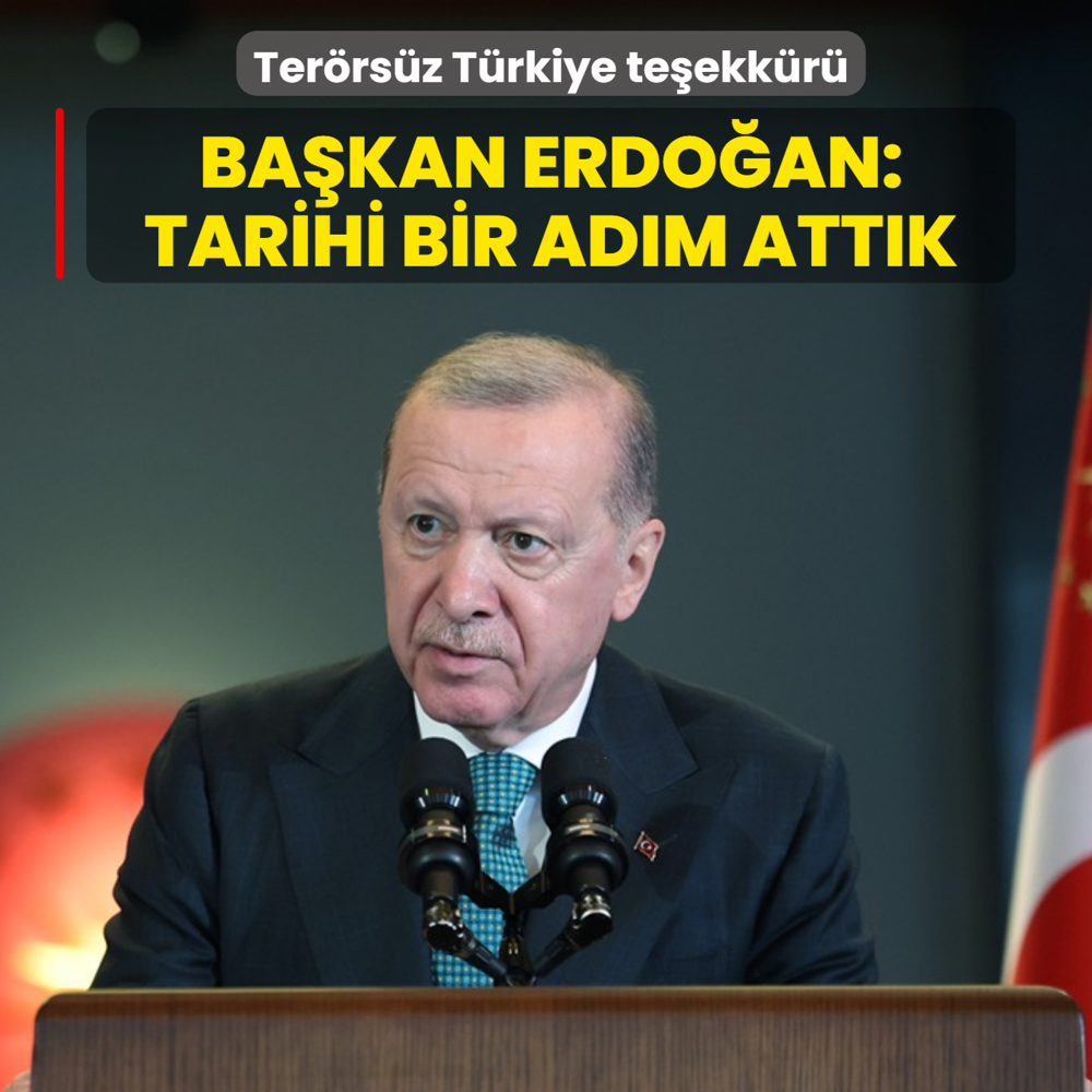 Ter�rs�z T�rkiye te�ekk�r�! Ba�kan Erdo�an: Tarihi bir ad�m att�k
