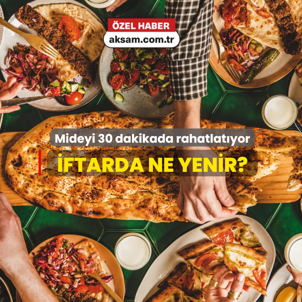 �ftarda ne yenir? Mideyi 30 dakikada rahatlat�yor