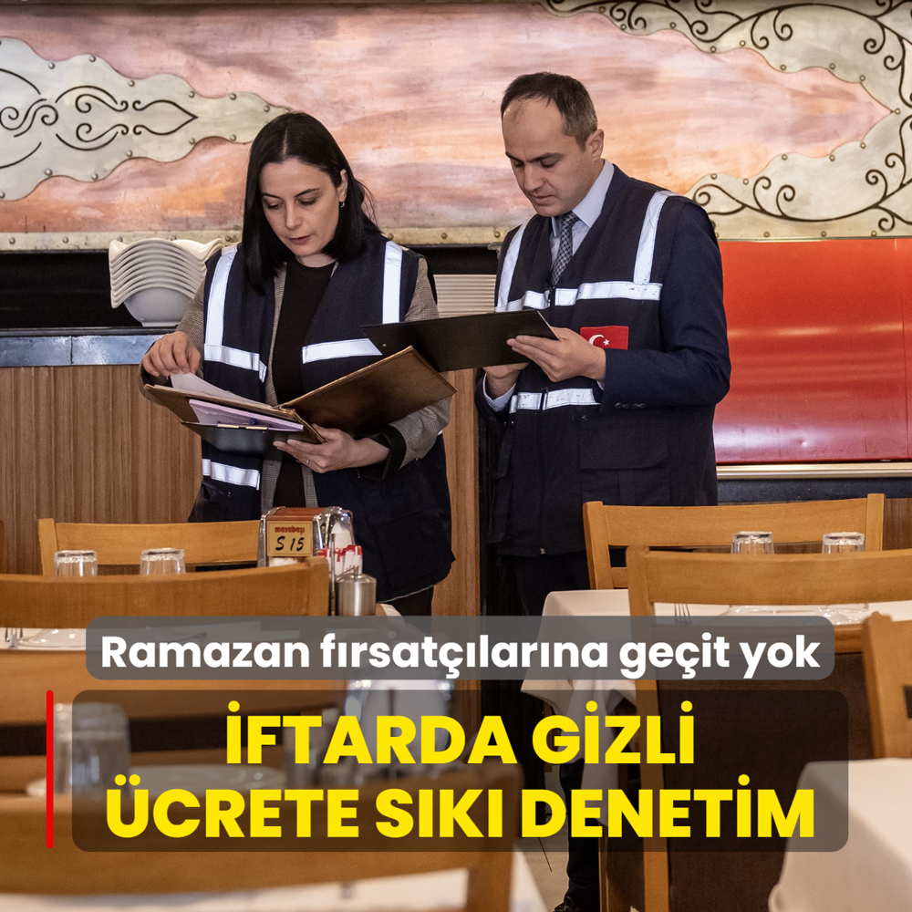 Ramazan f�rsat��lar�na ge�it yok... �ftarda gizli �crete s�k� denetim
