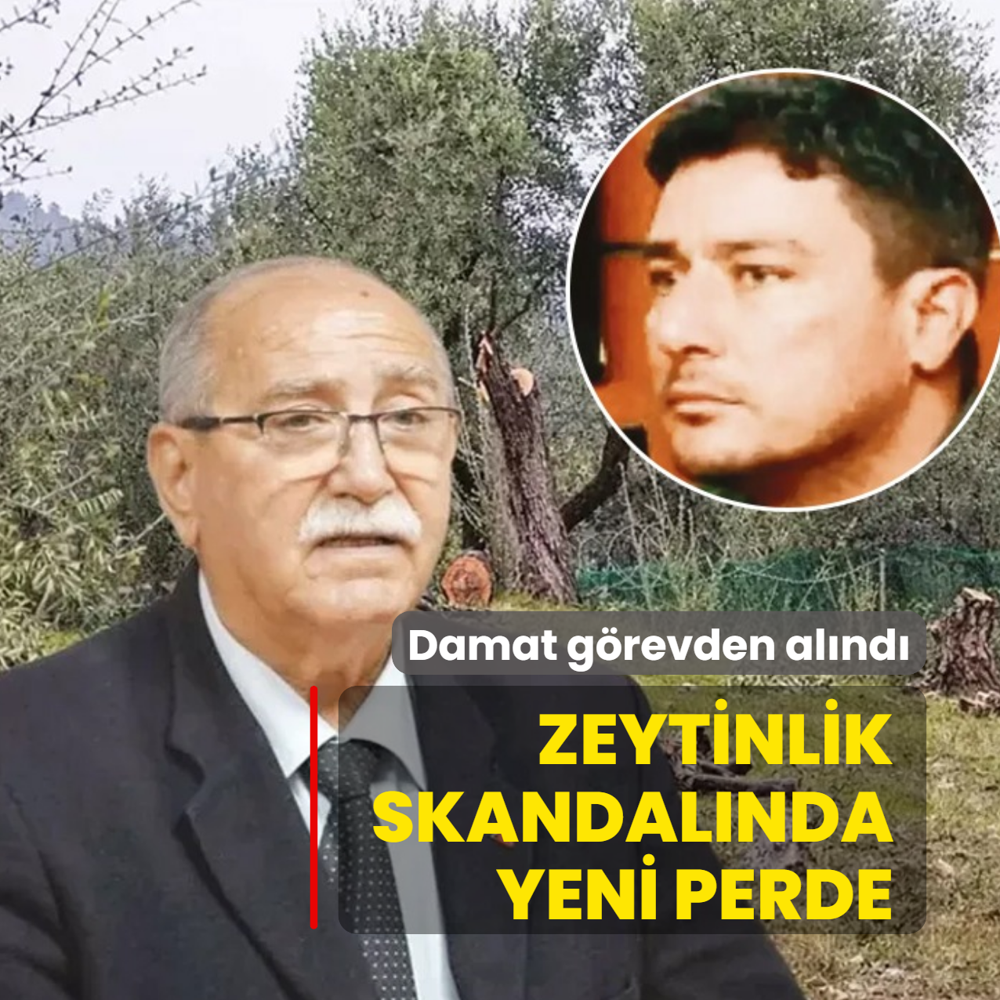 Zeytinlik katliam� skandal�nda yeni perde! Damat g�revden al�nd�