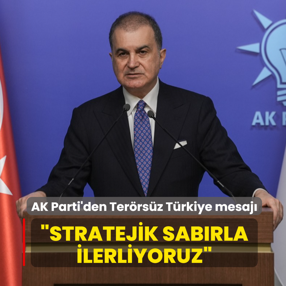AK Parti S�zc�s� �mer �elik'ten Ter�rs�z T�rkiye mesaj�: Stratejik sab�rla ilerliyoruz