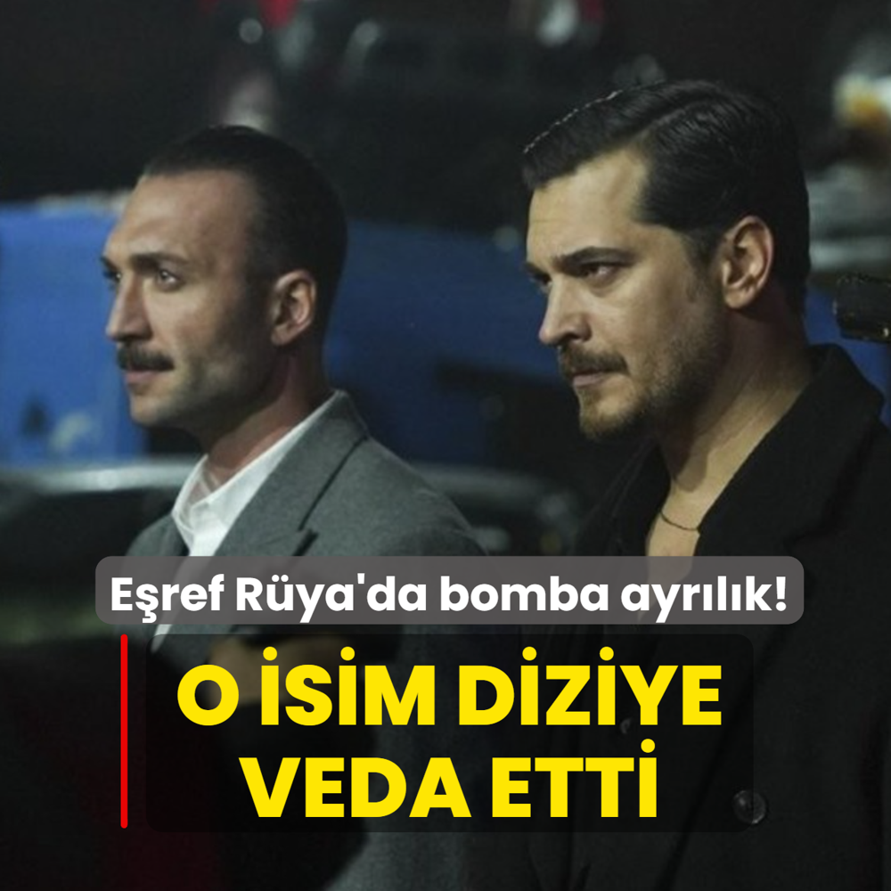 E�ref R�ya'da bomba ayr�l�k! O isim diziye veda etti