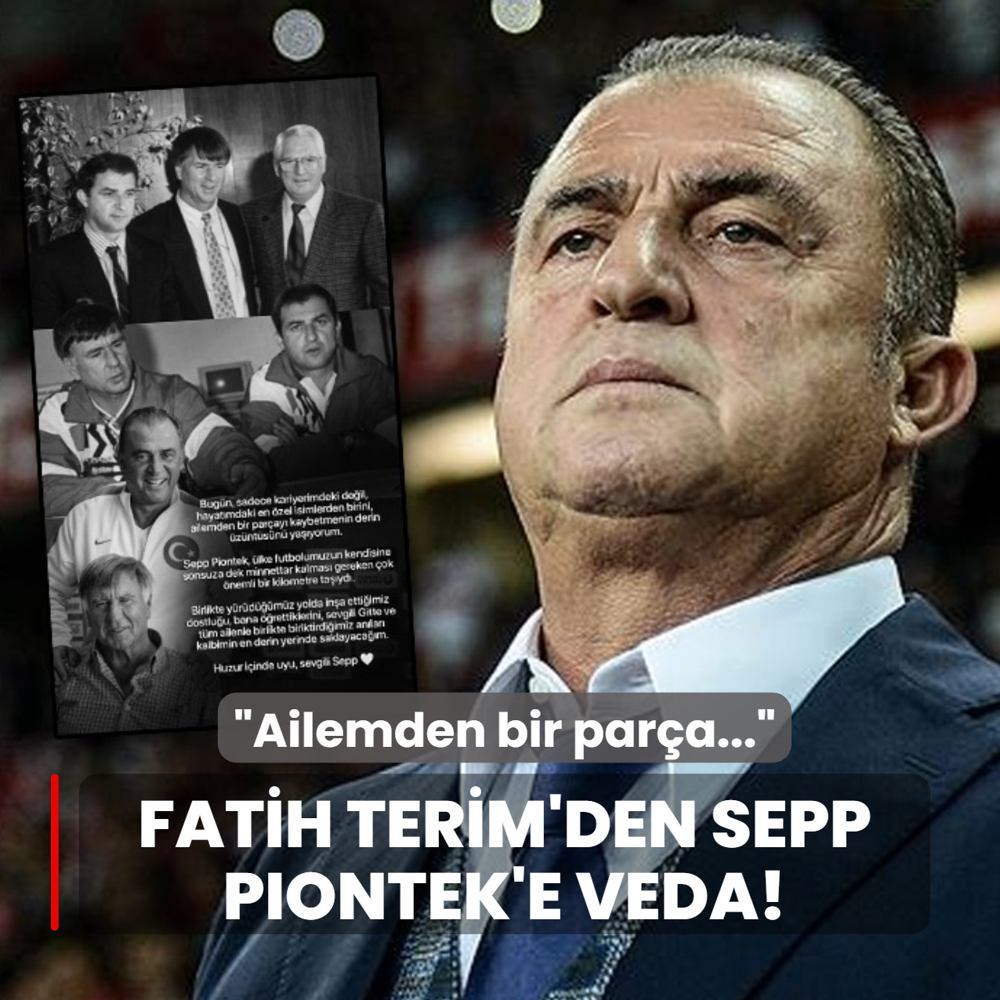 Fatih Terim'den Sepp Piontek'e veda! �Ailemden bir par�a...�