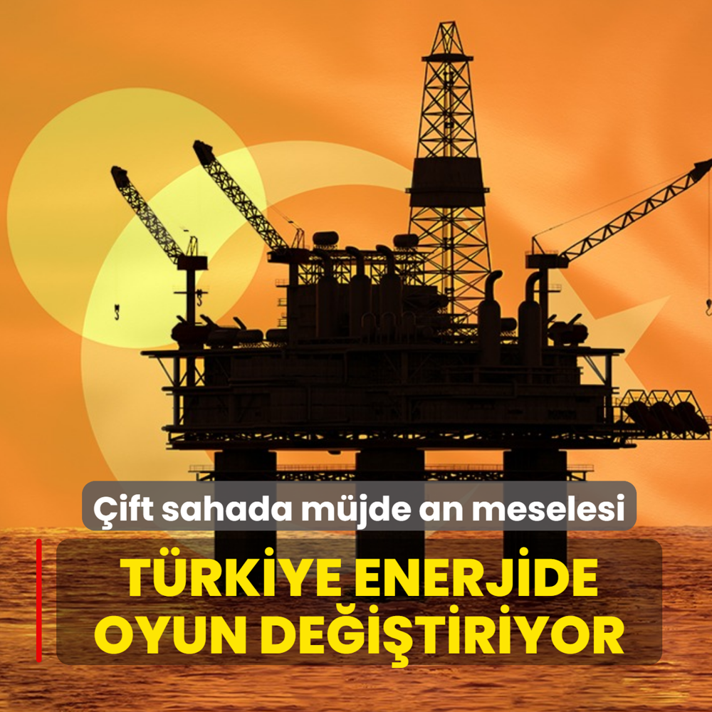 T�rkiye enerjide oyun de�i�tiriyor: �ift sahada m�jde an meselesi