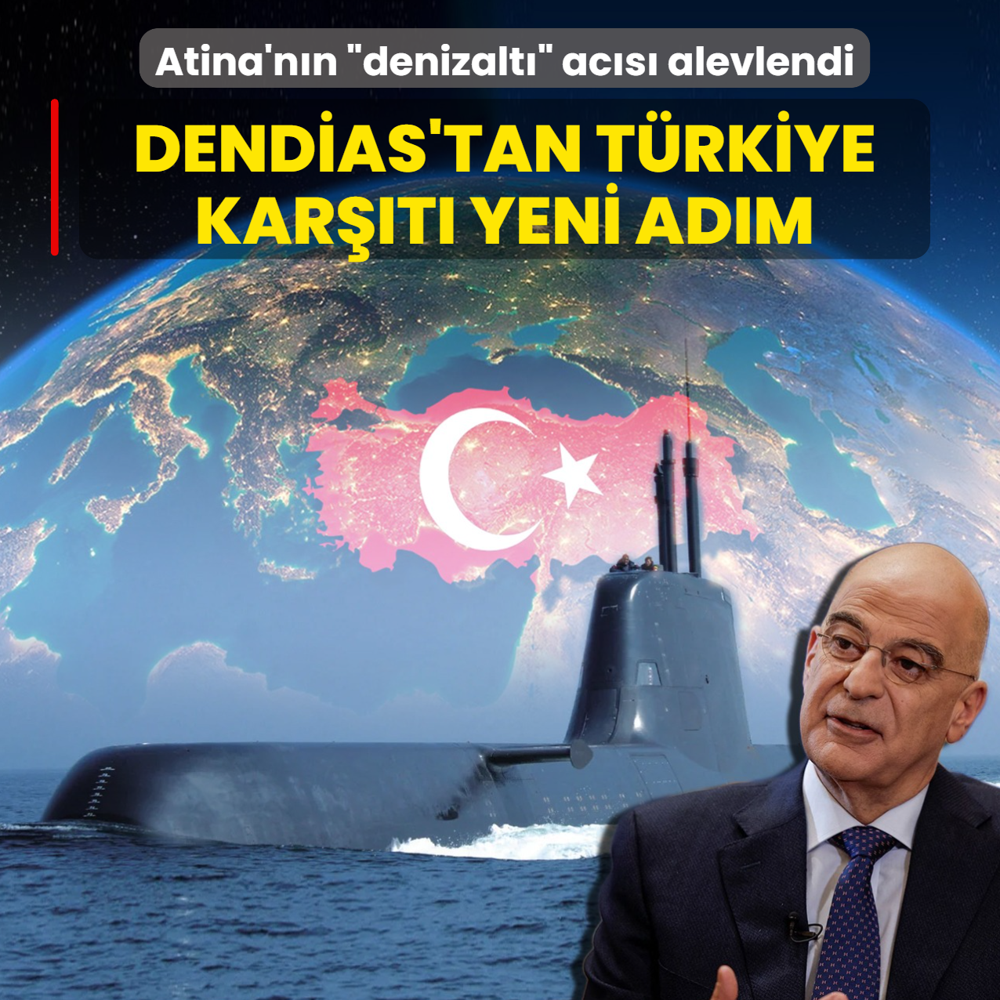 Yunanistan'�n �denizalt�� ac�s� alevlendi! Dendias'tan T�rkiye kar��t� yeni ad�m