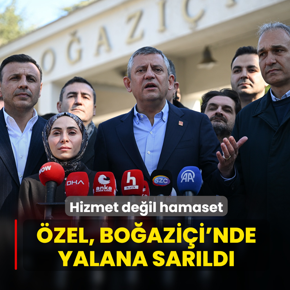 Bir yanda hizmet di�er yanda hamaset! �zg�r �zel, Bo�azi�i'nde yalana sar�ld�