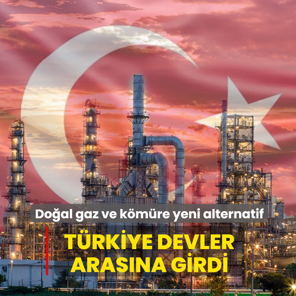 Do�al gaz ve k�m�re yeni alternatif! T�rkiye devler aras�na girdi