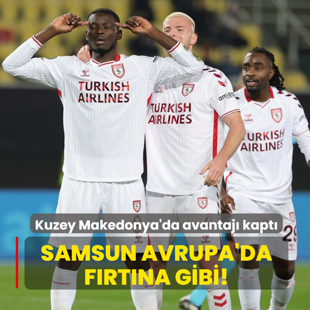 Samsun Avrupa'da f�rt�na gibi! Kuzey Makedonya'da avantaj� kapt�
