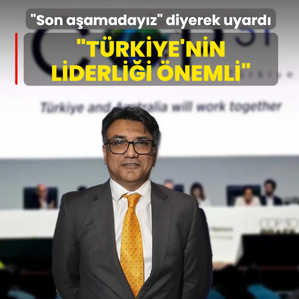 �Son a�amaya giriyoruz� diyerek uyard�: T�rkiye'nin liderli�i �nemli