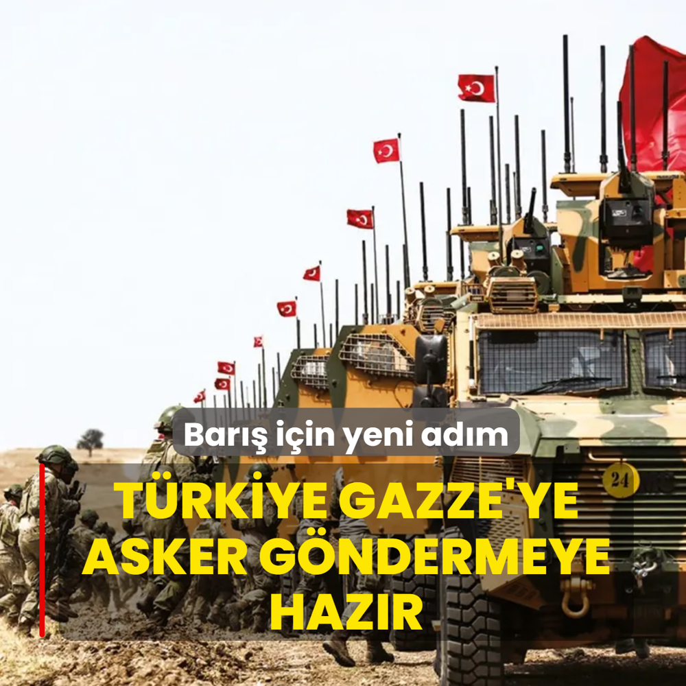T�rkiye Gazze'ye asker g�ndermeye haz�r