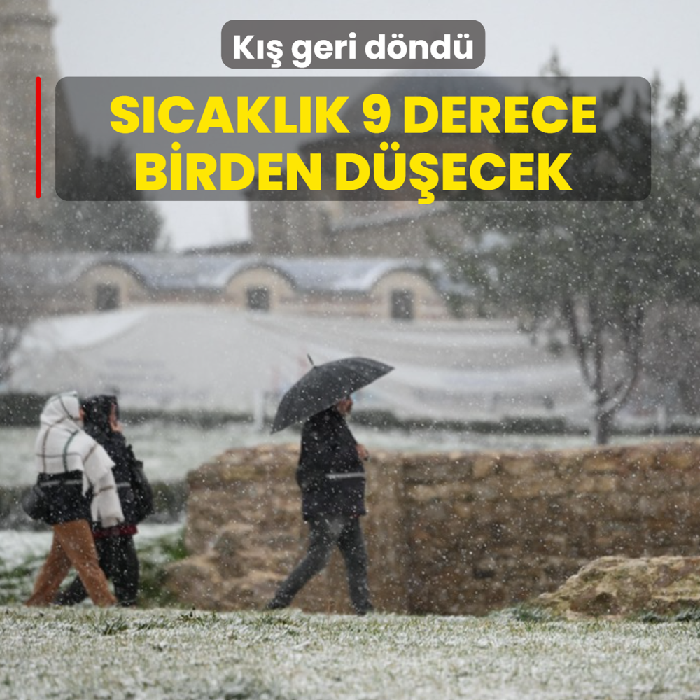 K�� geri d�nd�! S�cakl�k 9 derece birden d��ecek: Kar kap�da