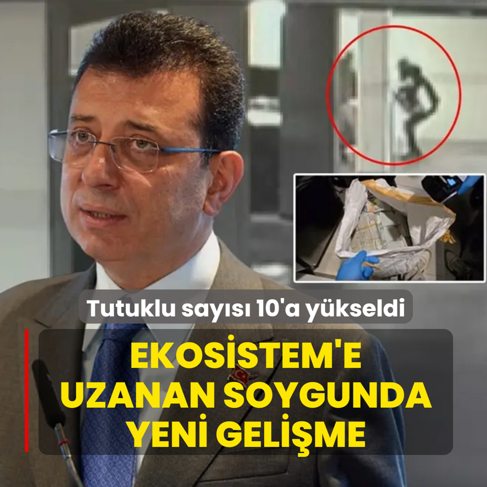 Ekosistem'e uzanan soygunda yeni geli�me: Tutuklu say�s� 10'a y�kseldi
