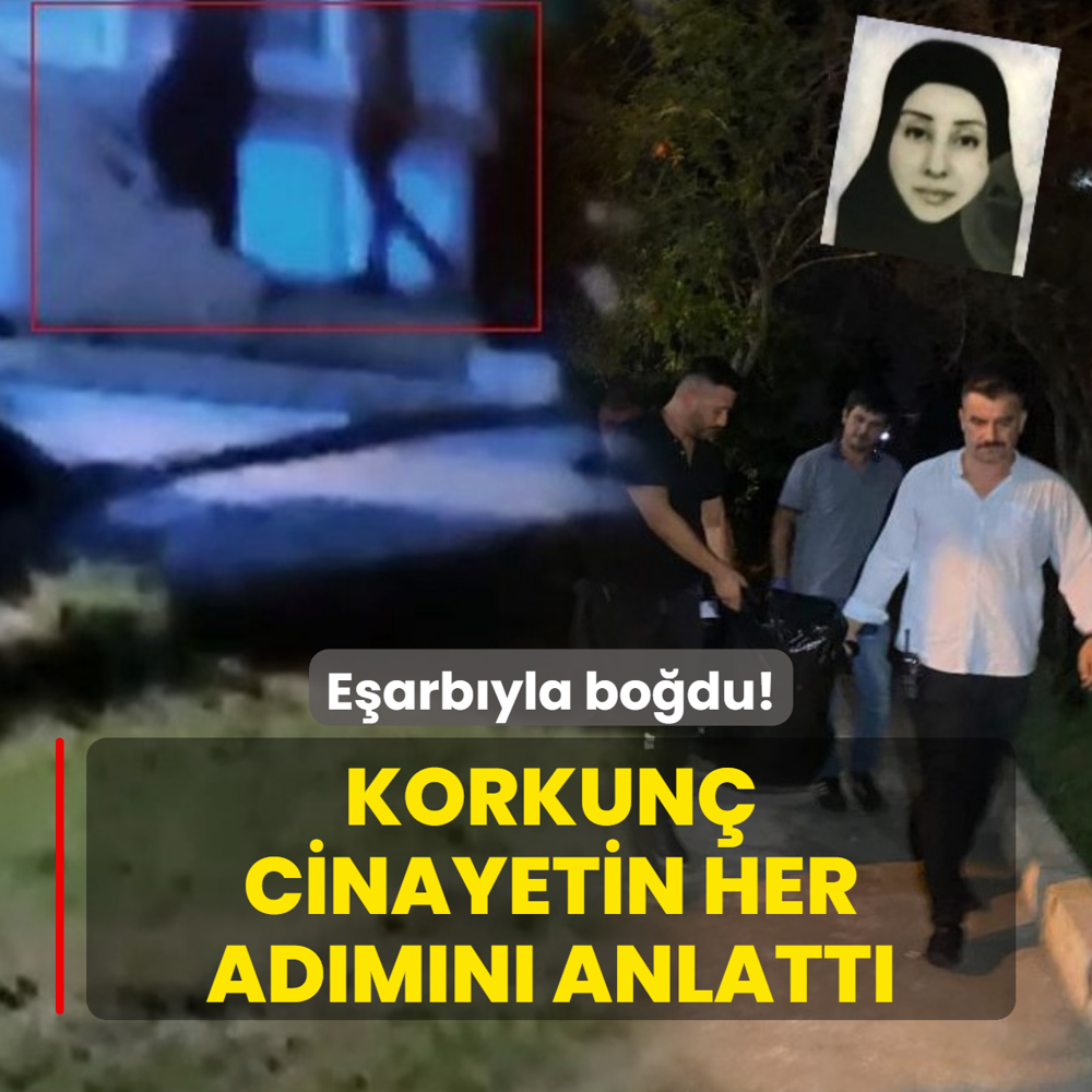 E�arb�yla bo�du! Korkun� cinayetin her ad�m�n� anlatt�