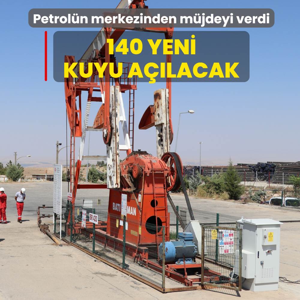 Petrol�n merkezinden m�jdeyi verdi: 140 yeni kuyu a��lacak