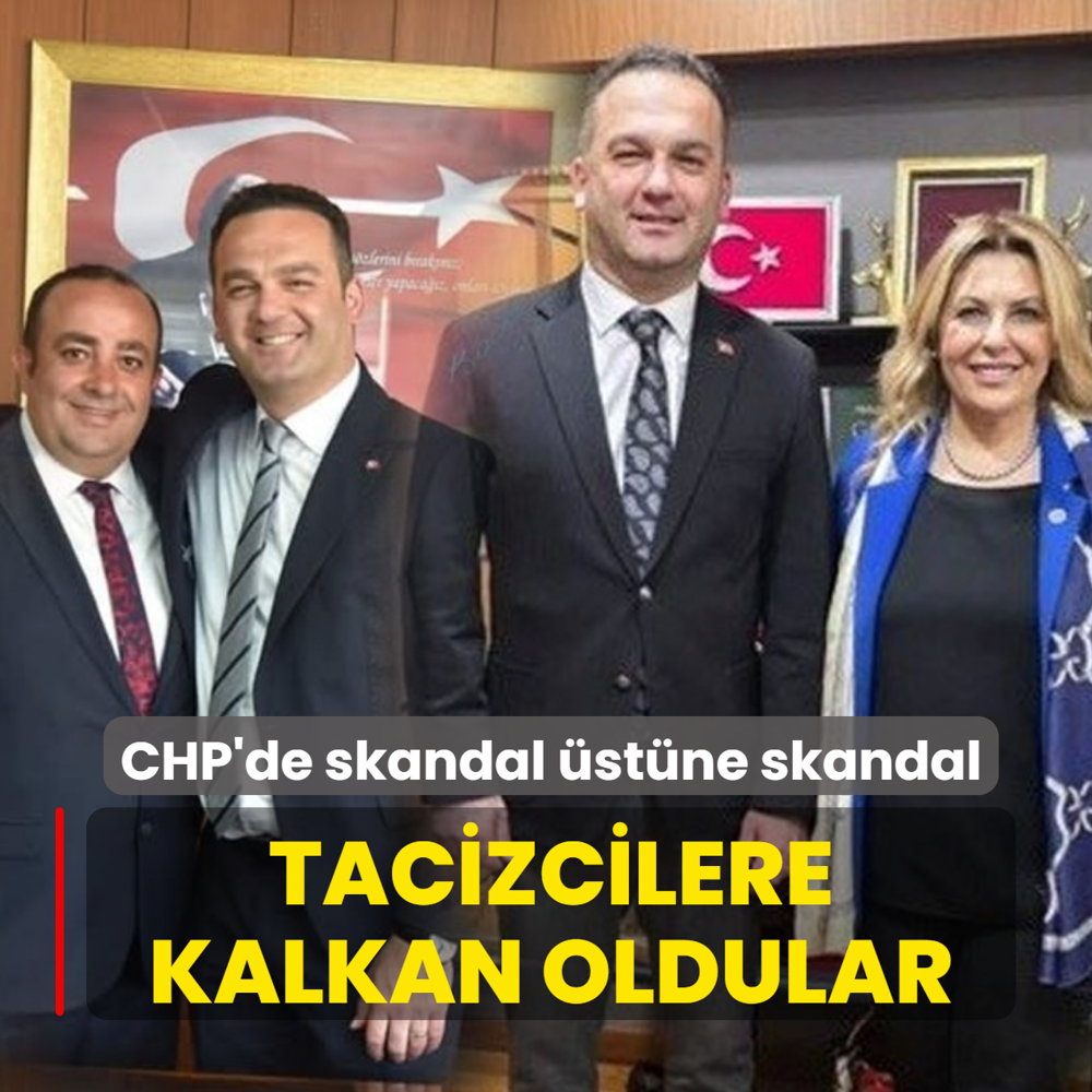 Tacizcilere kalkan oldular! CHP'de skandal �st�ne skandal