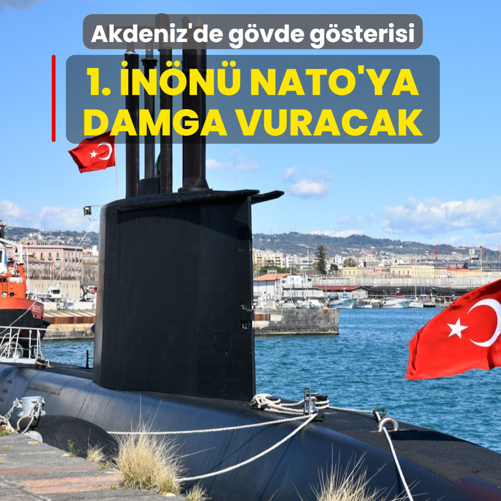 T�rkiye'den Akdeniz'de g�vde g�sterisi: TCG 1. �n�n� NATO'ya damga vuracak
