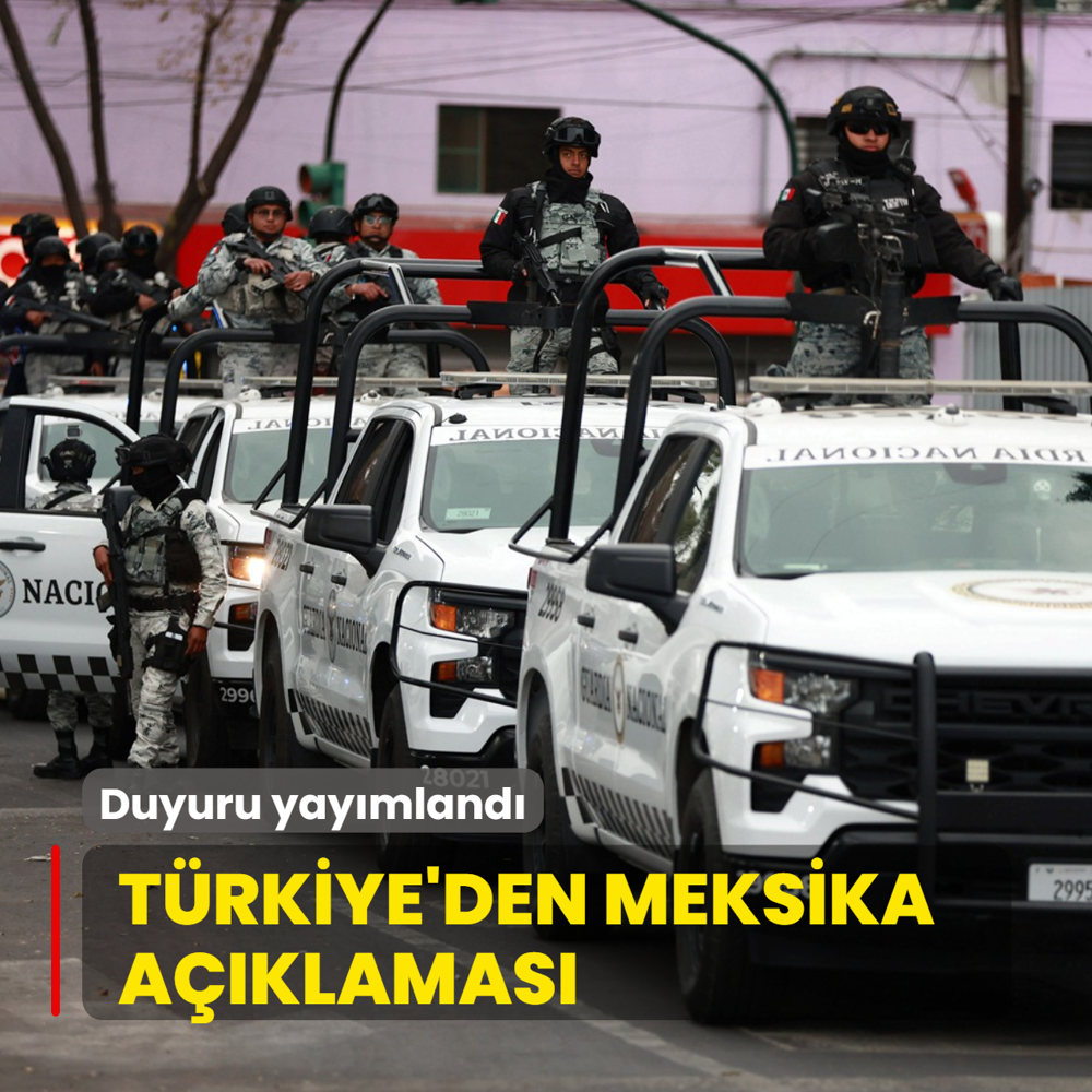 T�rkiye'den Meksika a��klamas�! Duyuru yay�mland�