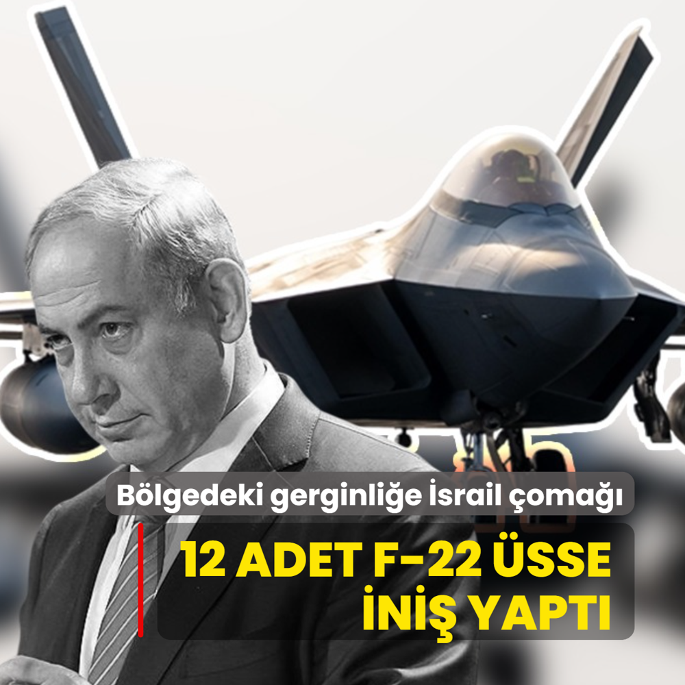 12 adet F-22 �sse ini� yapt�: B�lgedeki gerginli�e �srail �oma��