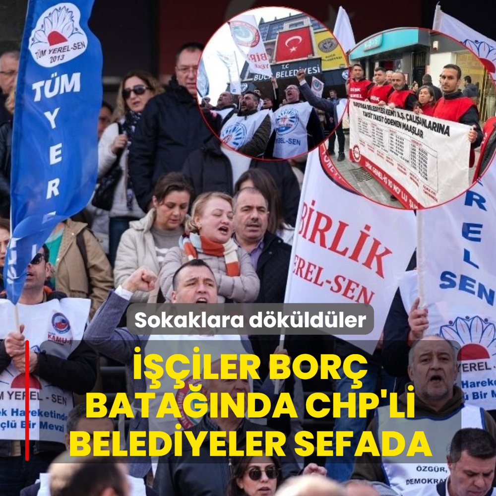 ���iler bor� bata��nda CHP'li belediyeler sefada! Sokaklara d�k�ld�ler