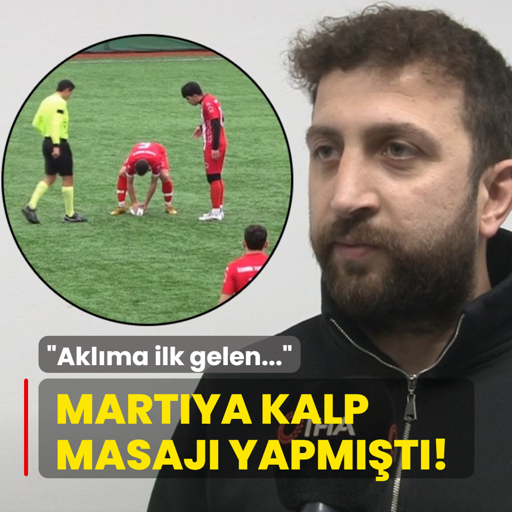 Mart�ya kalp masaj� yapm��t�! �Akl�ma ilk gelen...�