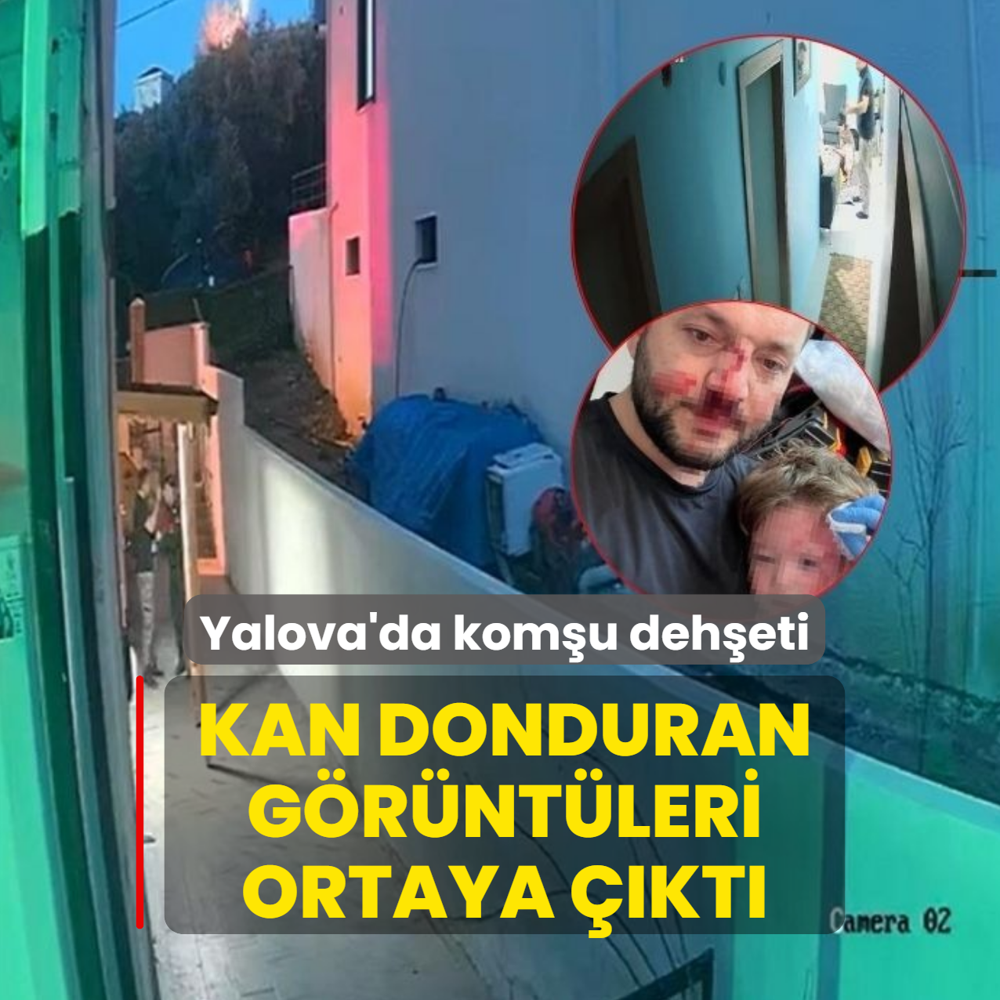 Yalova'da kom�u deh�eti! Kan donduran g�r�nt�ler ortaya ��kt�