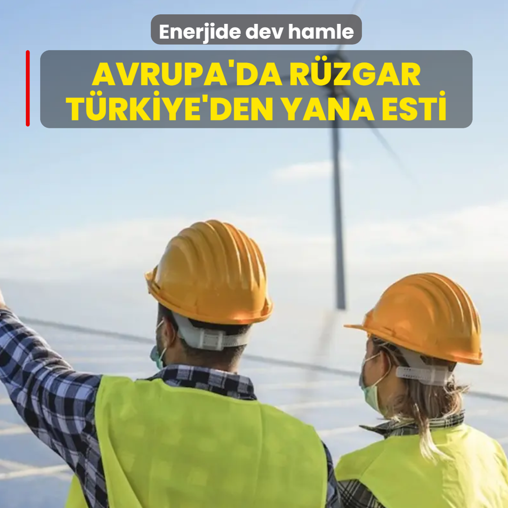 Enerjide dev hamle! Avrupa'da r�zgar T�rkiye'den yana esti