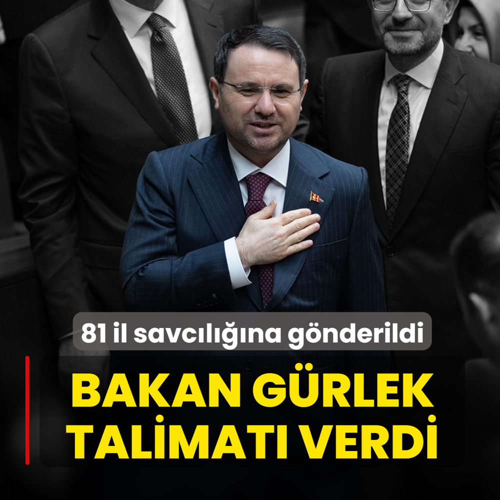 Bakan G�rlek talimat� verdi! 81 ilin savc�l���na g�nderildi