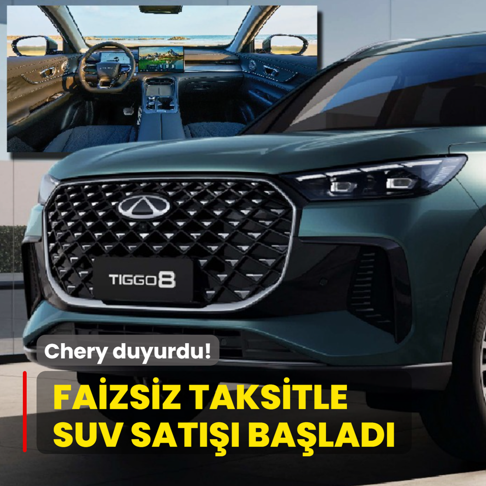 Chery duyurdu: Taksitle Tiggo 8 ve Tiggo 7 sat��� ba�lad�! Faiz yok...