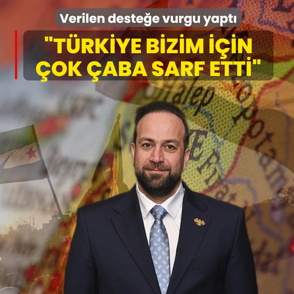 Verilen deste�e vurgu yapt�: T�rkiye bizim i�in �ok �aba sarf etti