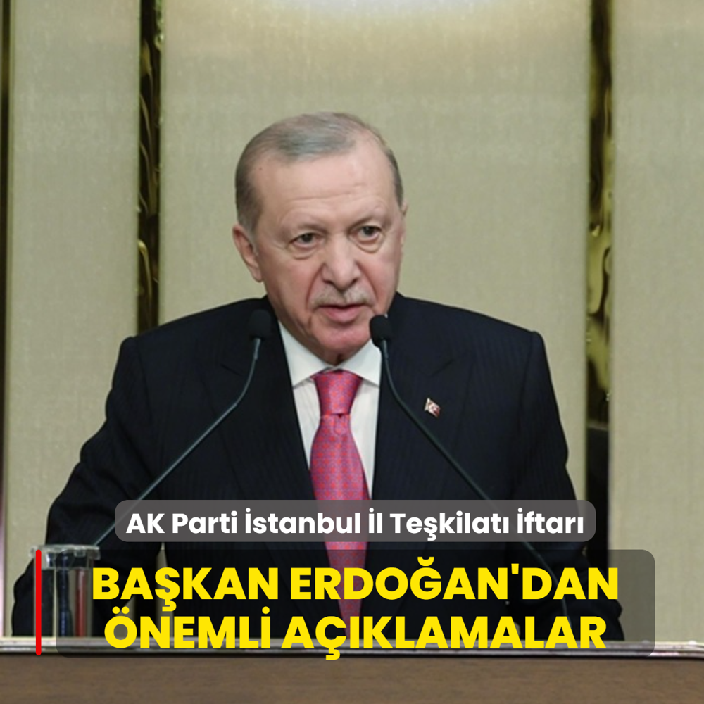 AK Parti �stanbul �l Te�kilat� �ftar�! Ba�kan Erdo�an'dan �nemli a��klamalar