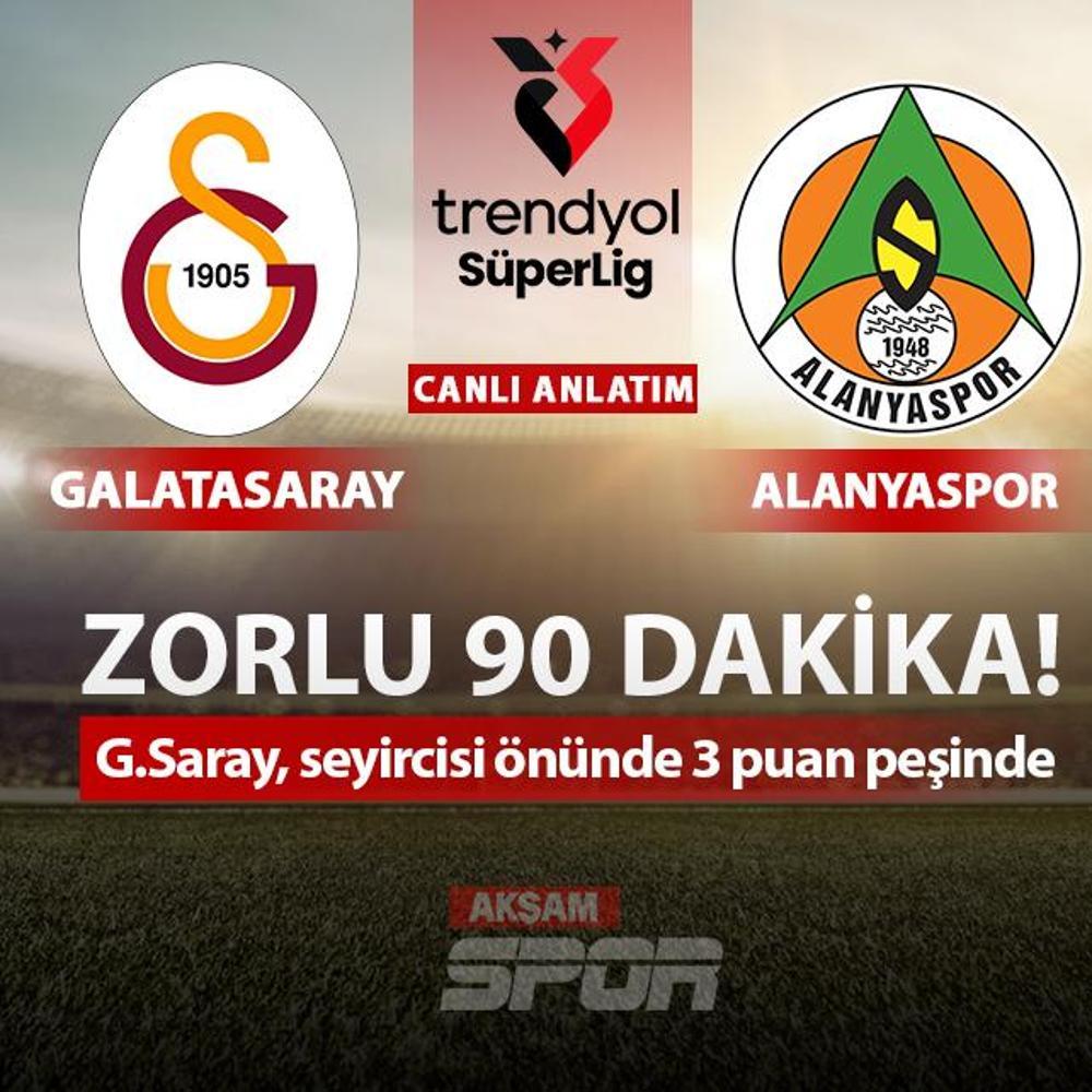 CANLI: Galatasaray - Alanyaspor
