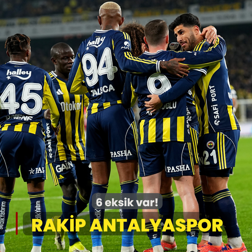 Fenerbah�e, Antalya deplasman�nda! 6 eksik var