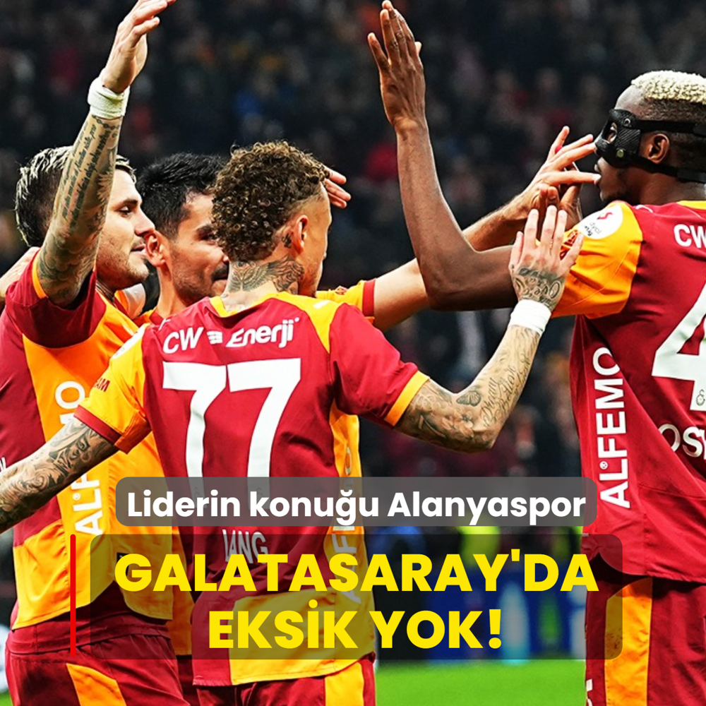 Galatasaray'da eksik yok! Liderin konu�u Alanyaspor