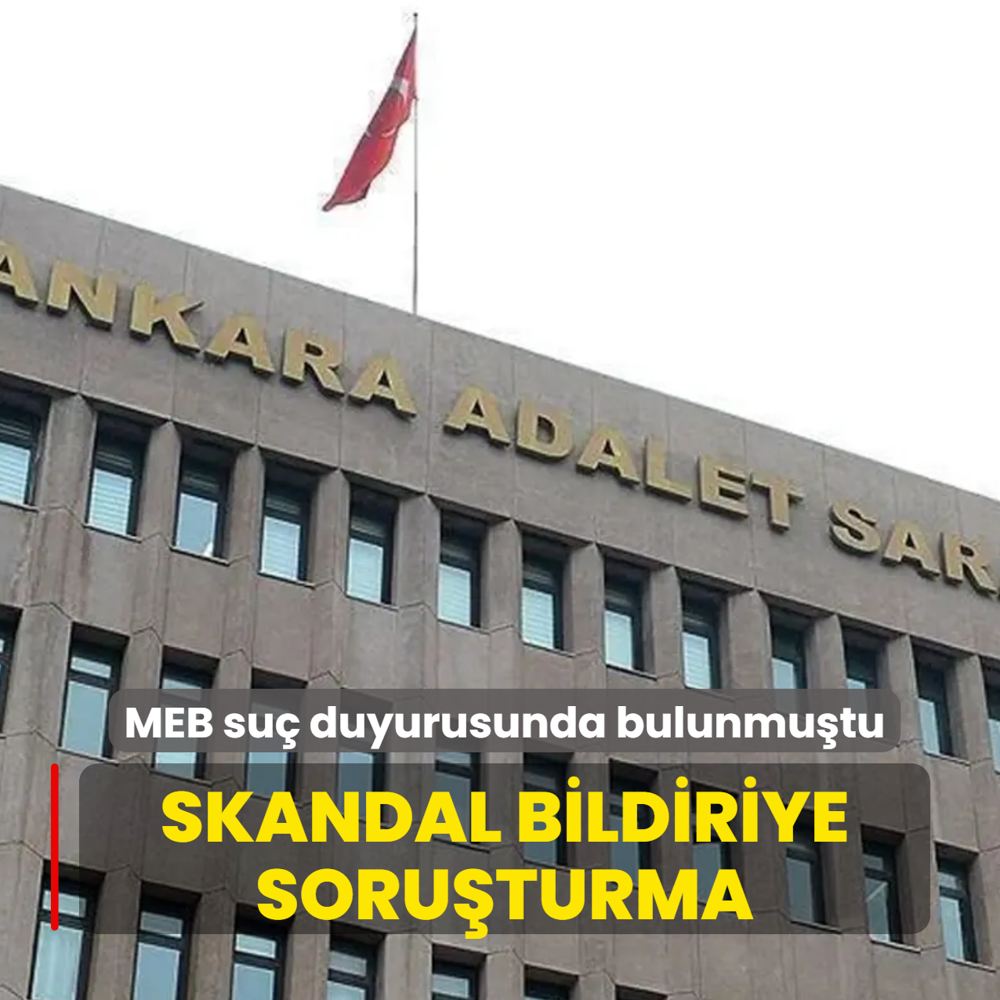 MEB su� duyurusunda bulunmu�tu! Skandal bildiriye soru�turma