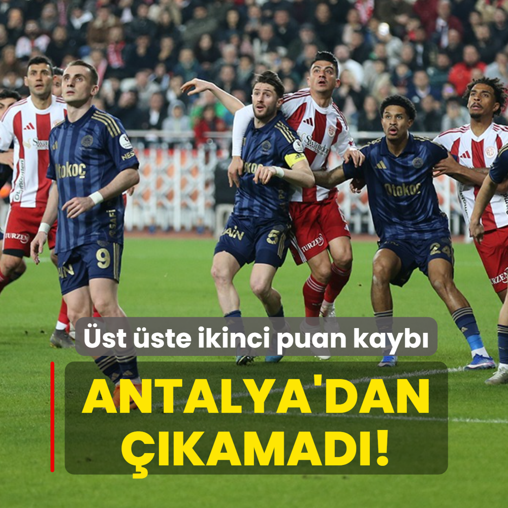 Antalya'dan ��kamad�! Fenerbah�e'den �st �ste ikinci puan kayb�